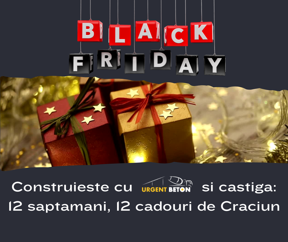 Black Friday 2024 la Urgent Beton: cadouri pentru constructii, nu doar reduceri!